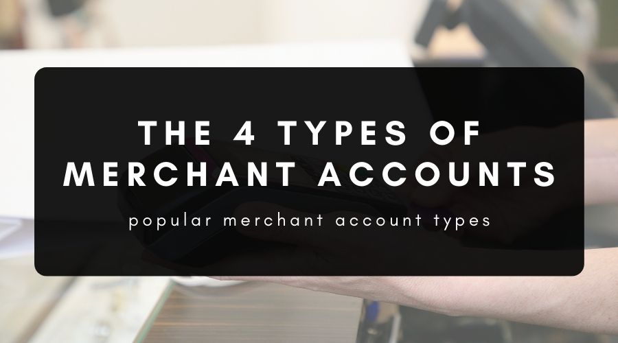 Types of Merchant Accounts