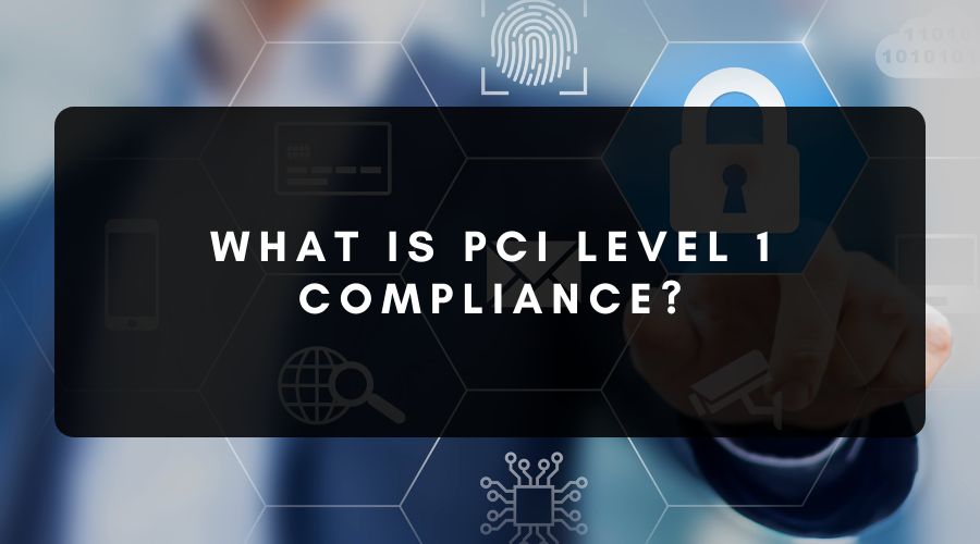 What Is PCI Level 1 Compliance