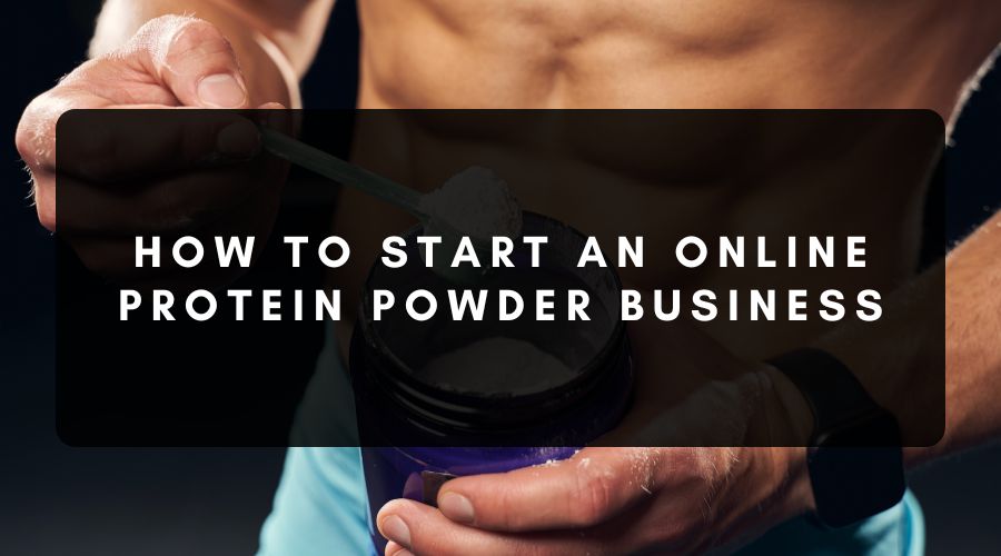 how to start an online protein powder business
