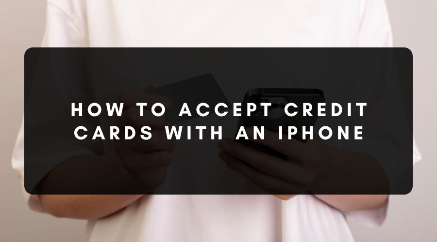 Accept Credit Cards With an iPhone