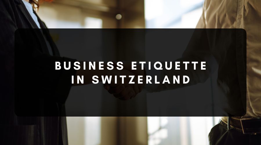 Business Culture & Etiquette in Switzerland