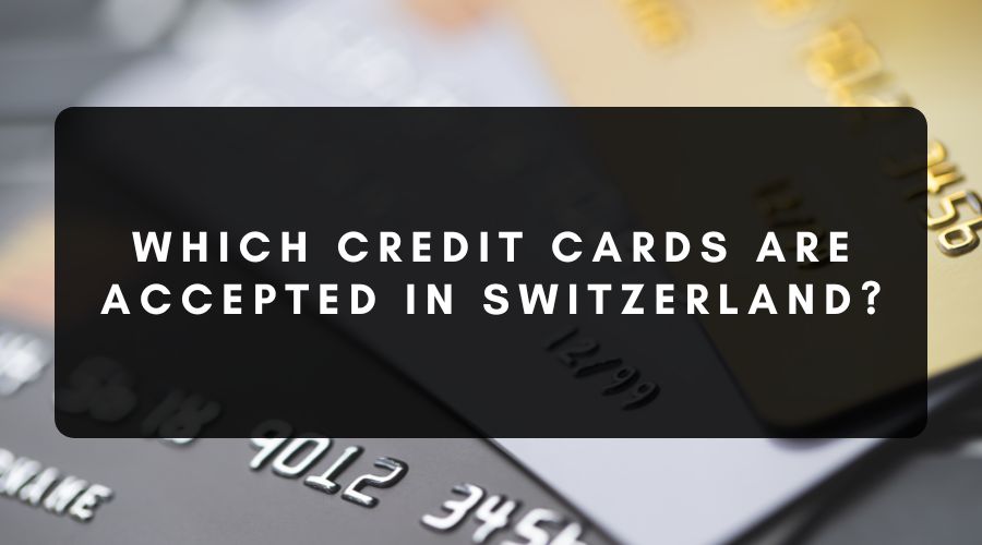 Credit Cards Accepted in Switzerland
