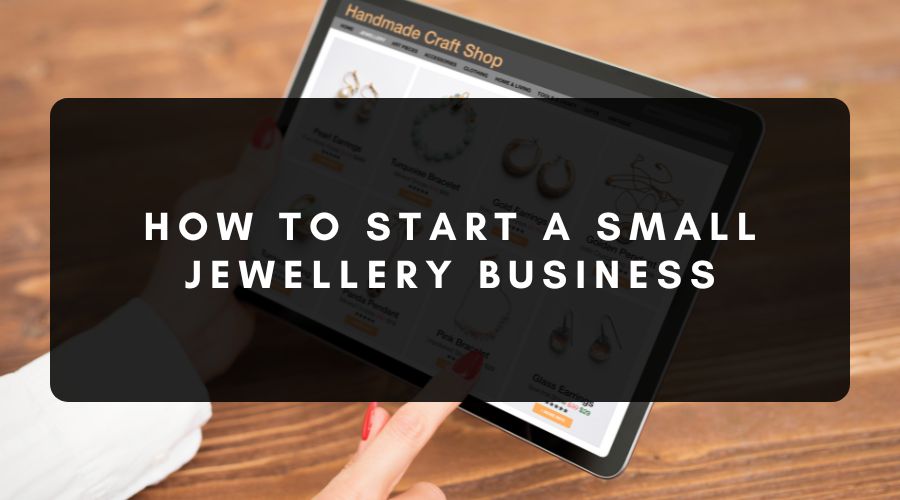 how to start a small jewellery business