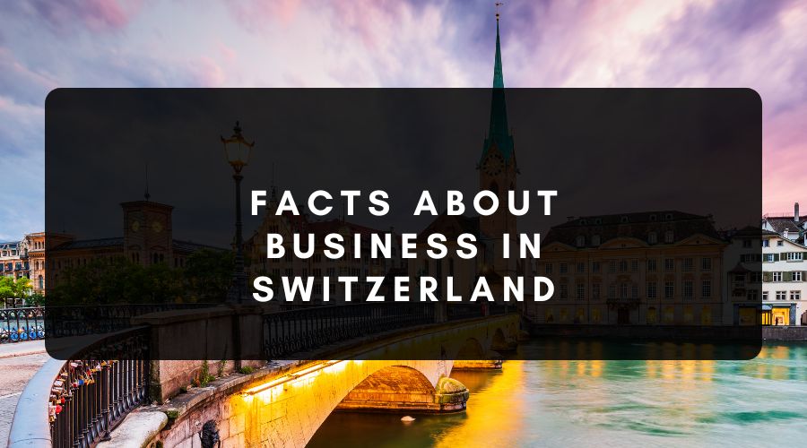 Switzerland facts for Business