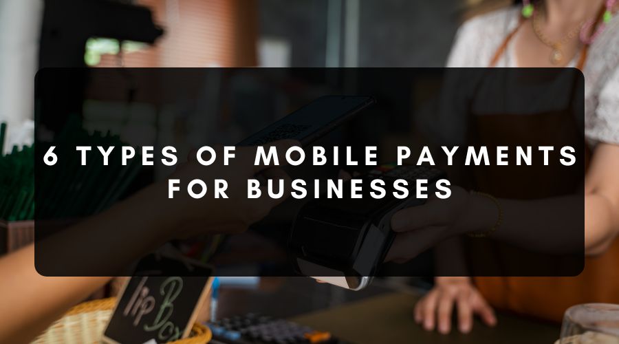 Types of Mobile Payments