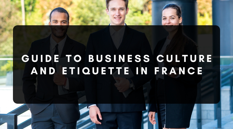 Guide to French Business Culture & Etiquette