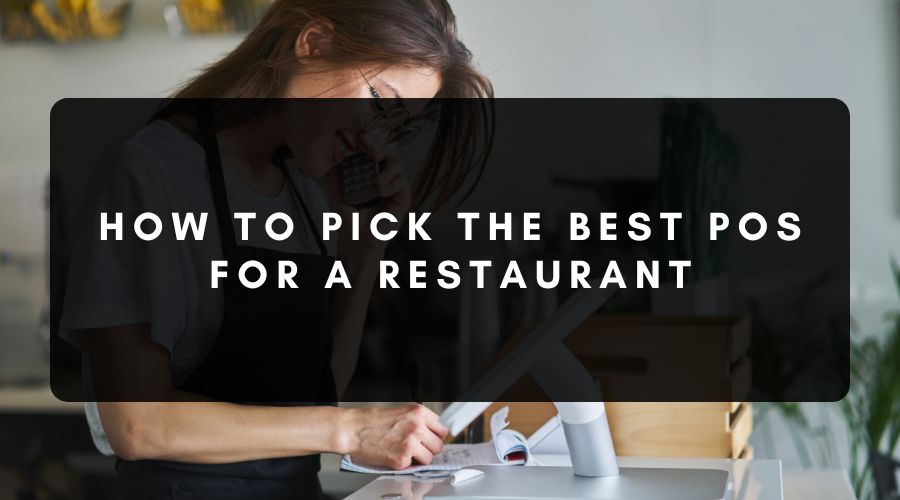 How to Pick the Best POS for a Restaurant