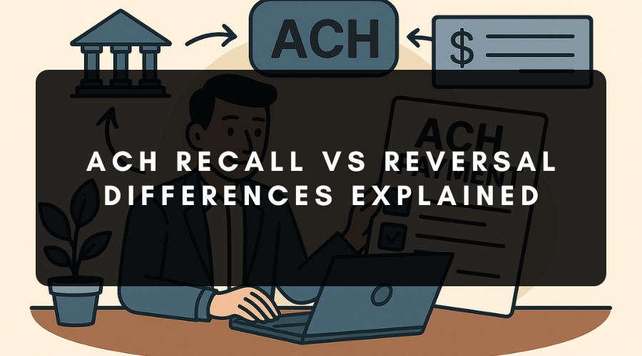 ACH Recall vs Reversal