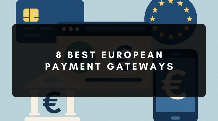 8 Best European Payment Gateways