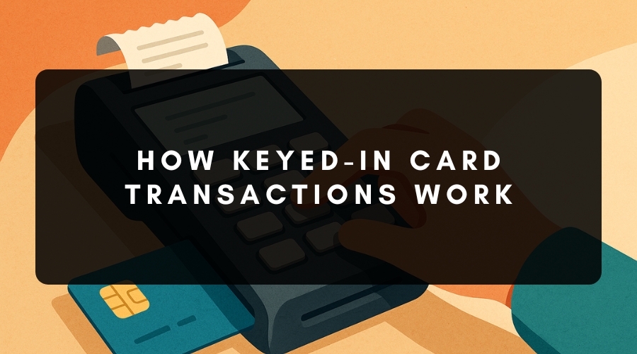 how keyed-in card transactions work