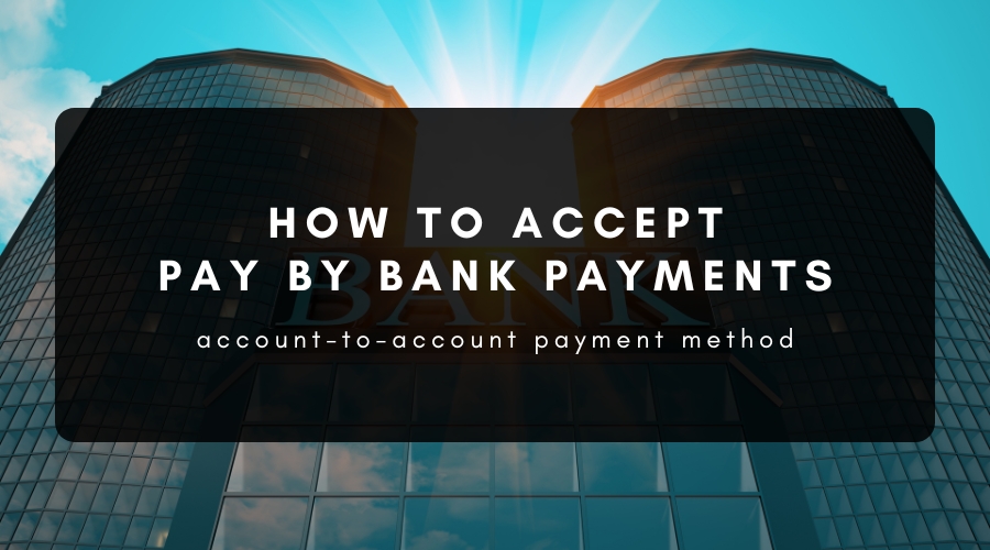 How to Accept "Pay by Bank" Payments